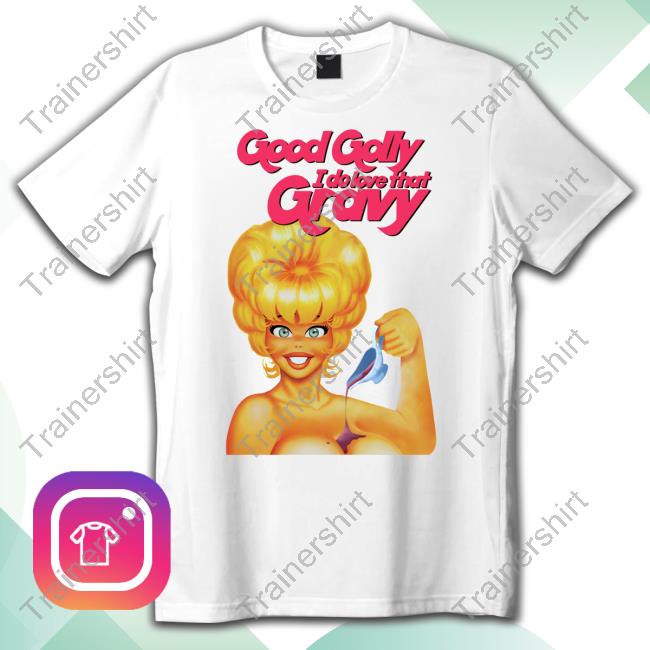 Yung Gravy Merch Good Golly I Do Love That Gravy Shirt Creamium