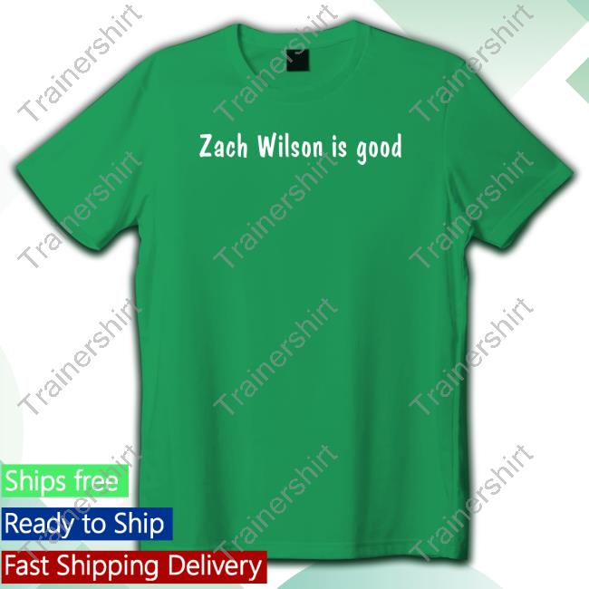 Zach Wilson is good Shirt